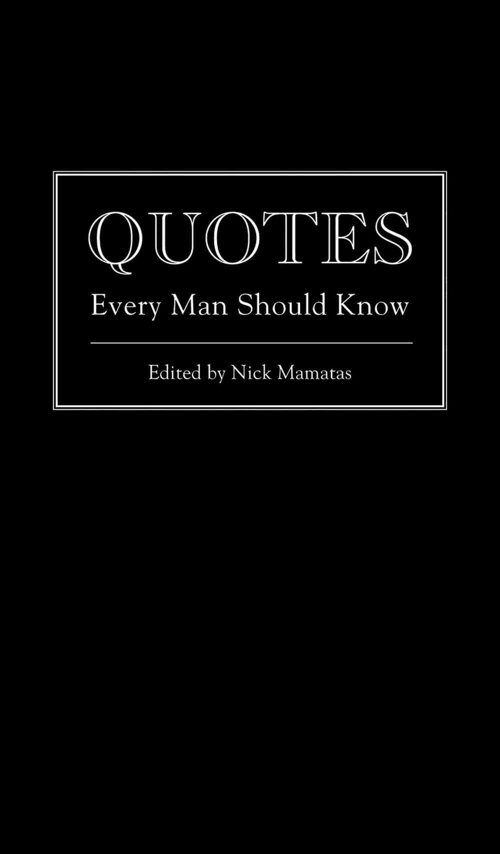 Quotes Every Man Should Know by Nick Mamatas - ISBN: 9781594746369