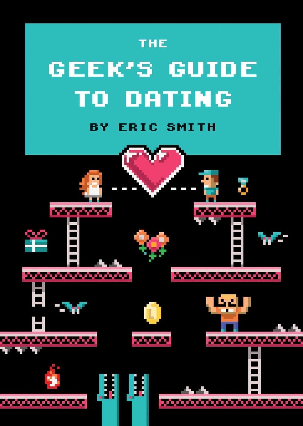 The Geek's Guide to Dating by Eric Smith - ISBN: 9781594746437