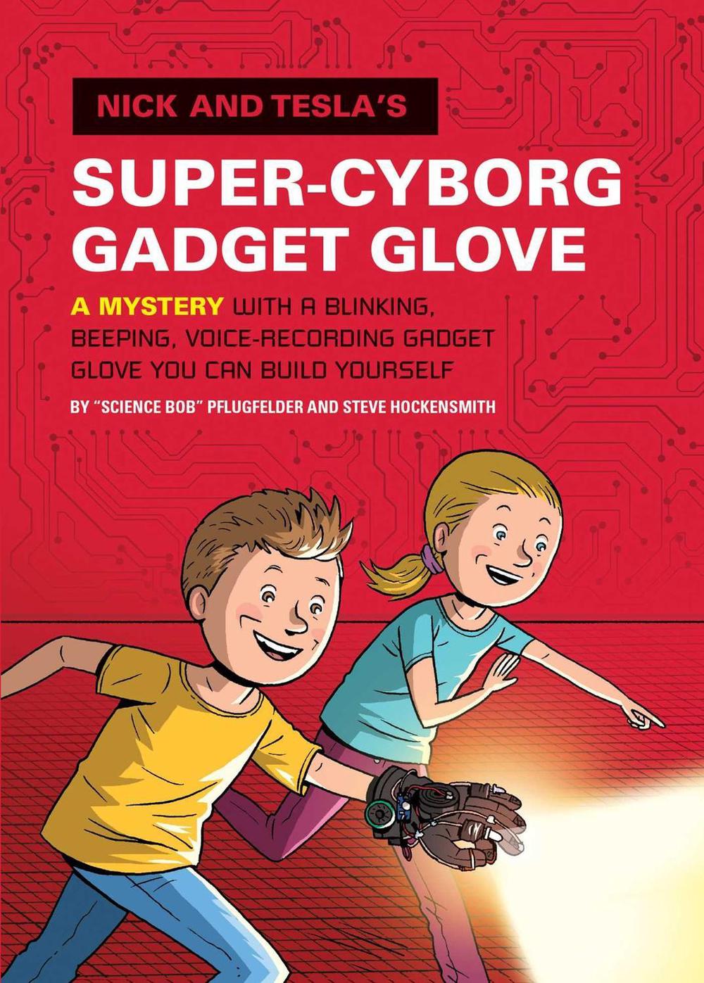 Nick and Tesla's Super-Cyborg Gadget Glove by Bob Pflugfelder - ISBN: 9781594747298