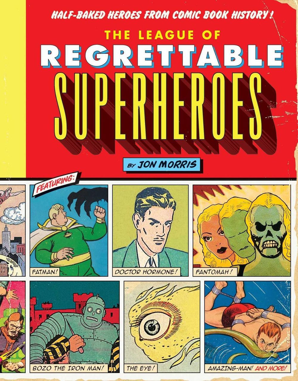 The League of Regrettable Superheroes by Jon Morris - ISBN: 9781594747632
