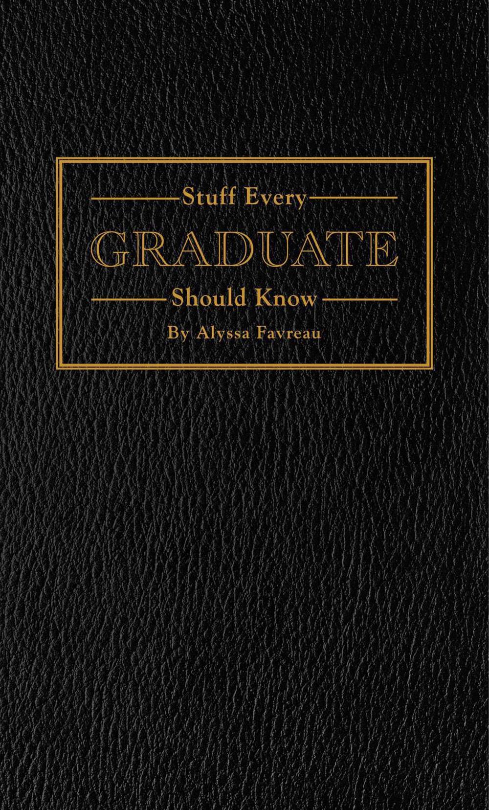 Stuff Every Graduate Should Know by Alyssa Favreau - ISBN: 9781594748608
