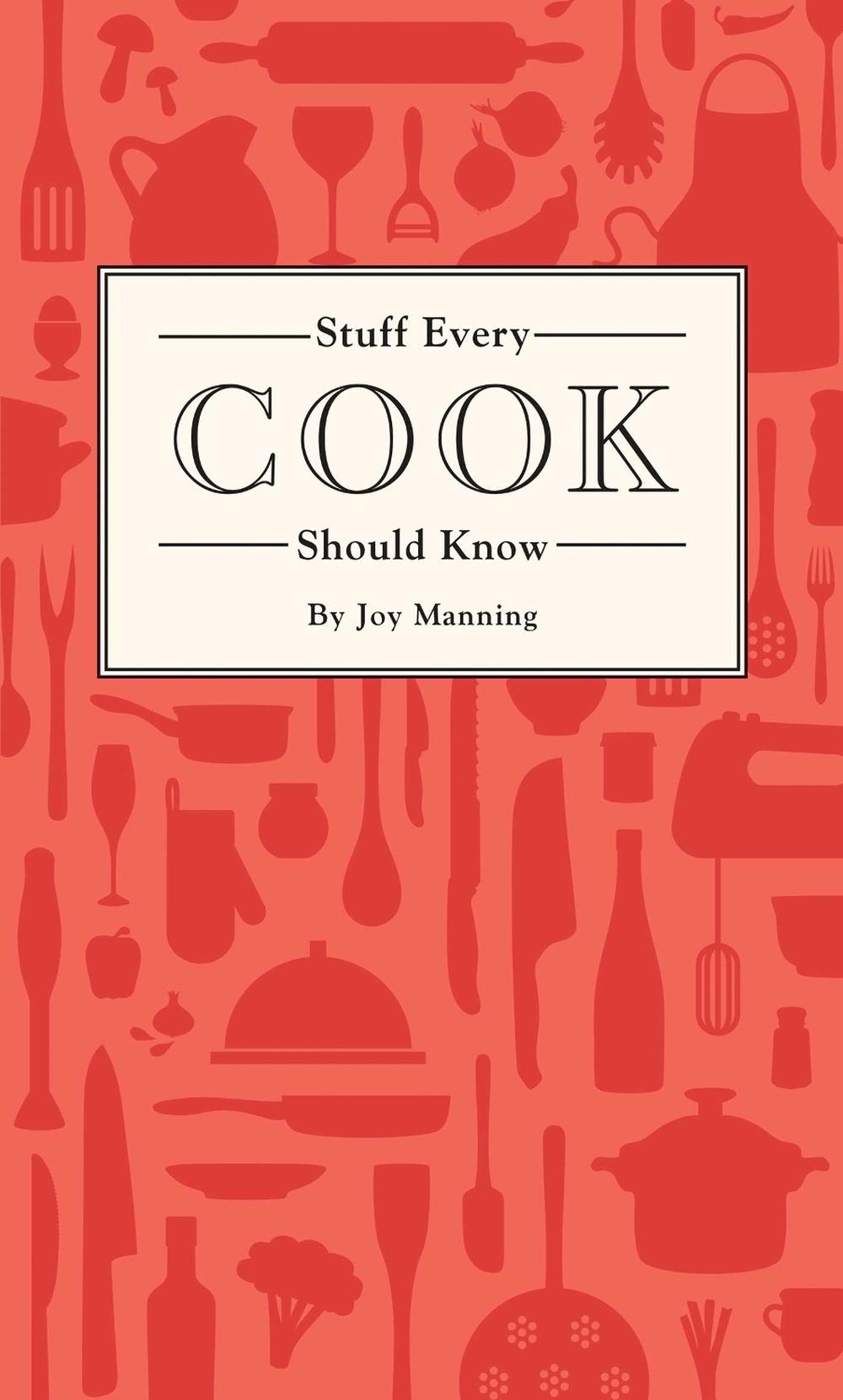 Stuff Every Cook Should Know by Joy Manning - ISBN: 9781594749360
