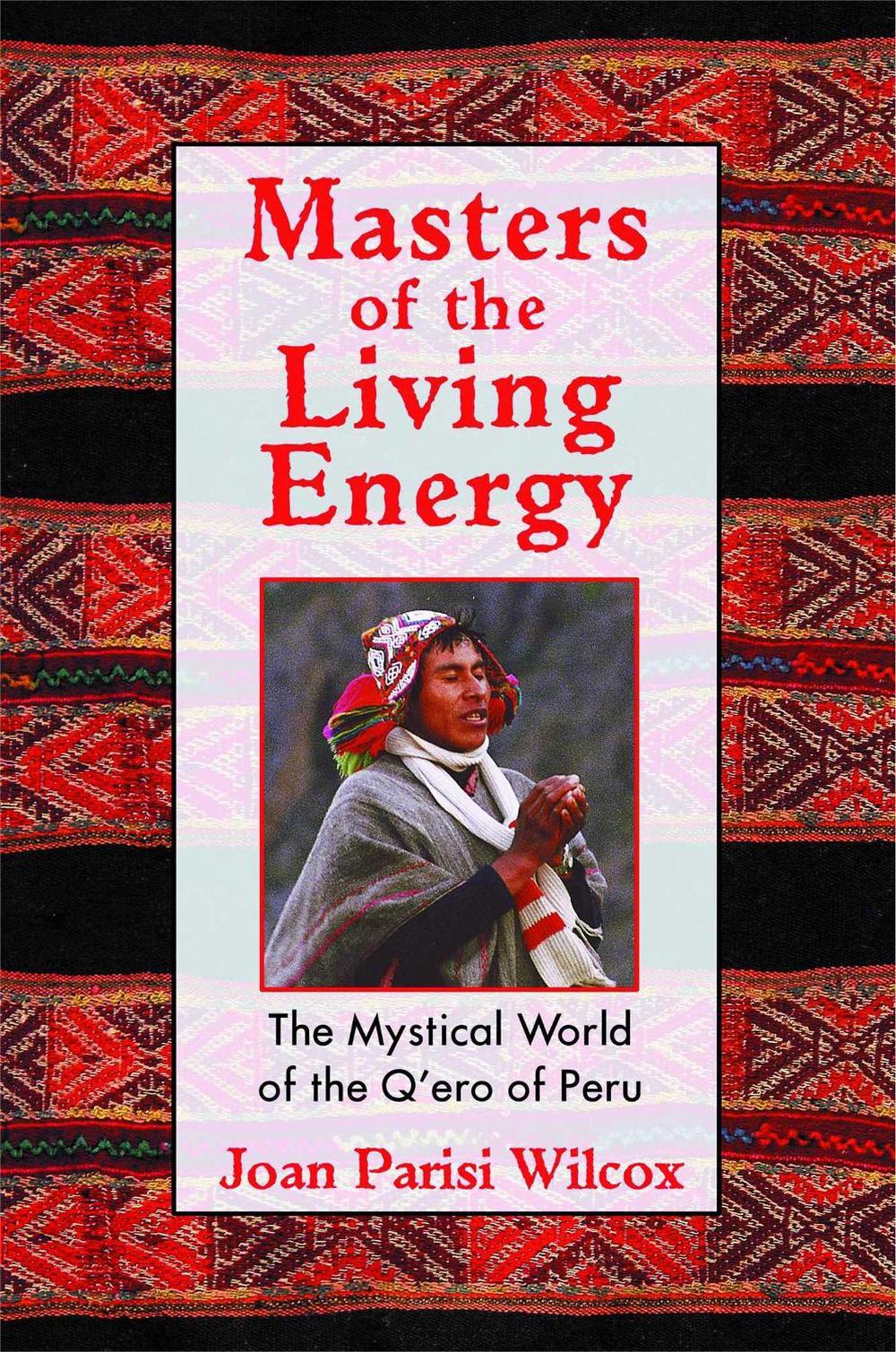 Masters of the Living Energy by Joan Parisi Wilcox - ISBN: 9781594770128
