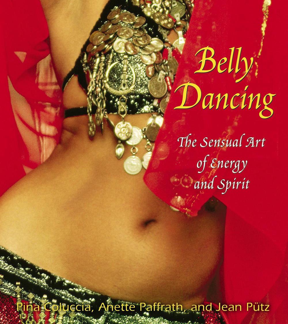 Belly Dancing by Pina Coluccia - ISBN: 9781594770210