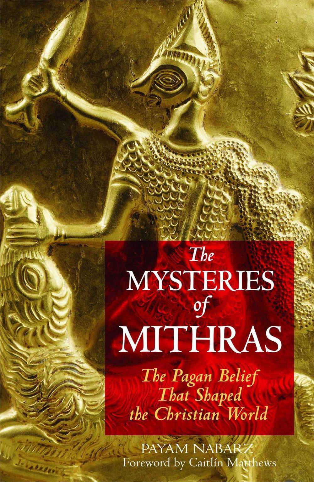 The Mysteries of Mithras by Payam Nabarz - ISBN: 9781594770272