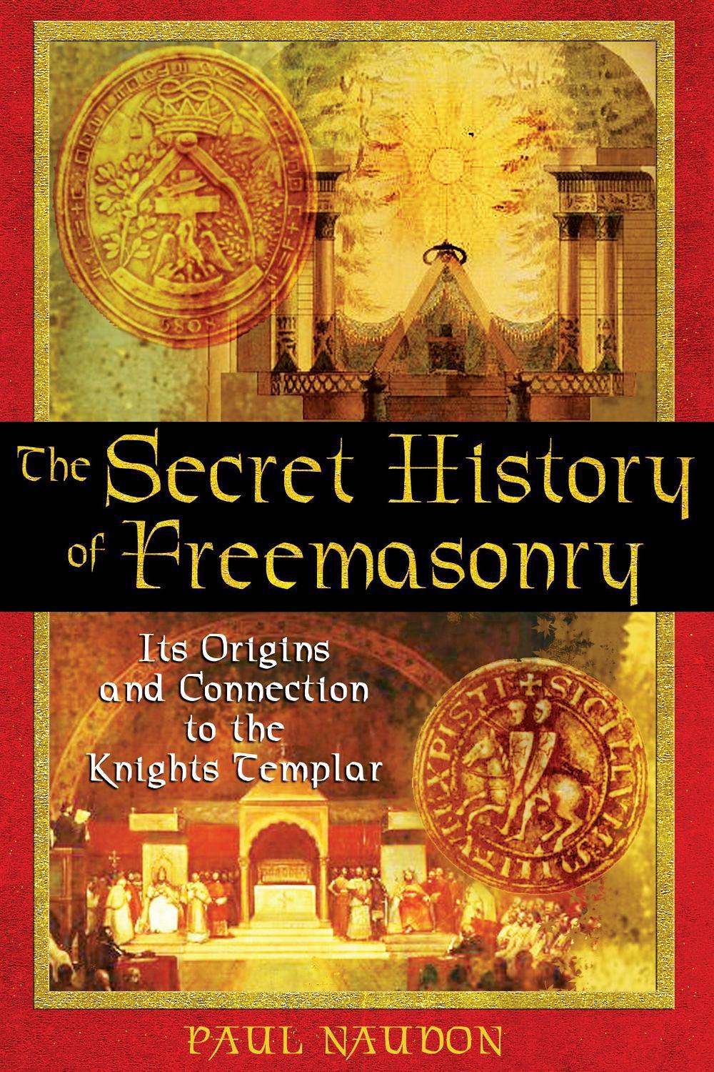 The Secret History of Freemasonry by Paul Naudon - ISBN: 9781594770289