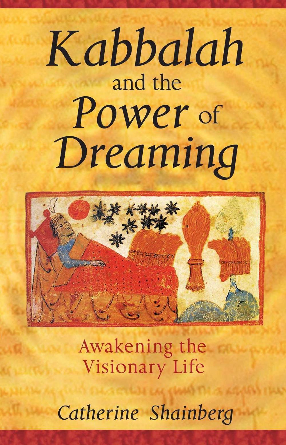 Kabbalah and the Power of Dreaming by Catherine Shainberg - ISBN: 9781594770470