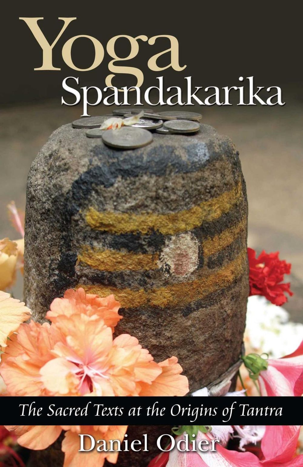 Yoga Spandakarika by Daniel Odier - ISBN: 9781594770517