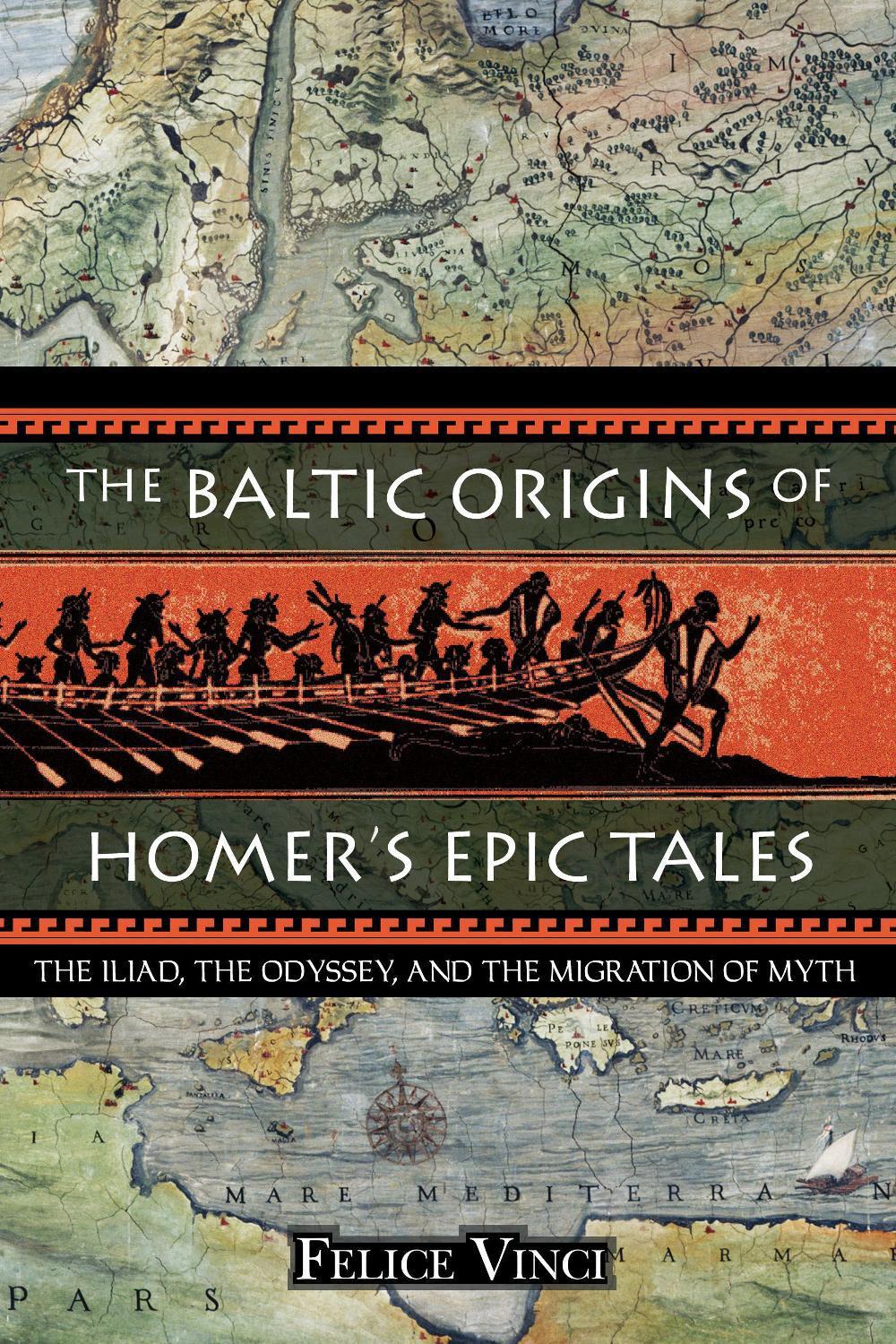 The Baltic Origins of Homer's Epic Tales by Felice Vinci - ISBN: 9781594770524