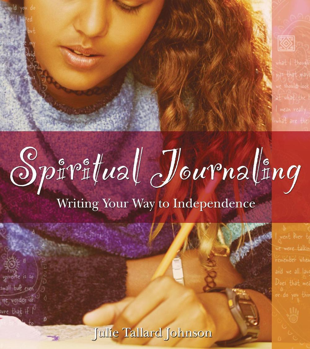 Spiritual Journaling: Writing Your Way to Independence by Julie Tallard Johnson - ISBN: 9781594770562