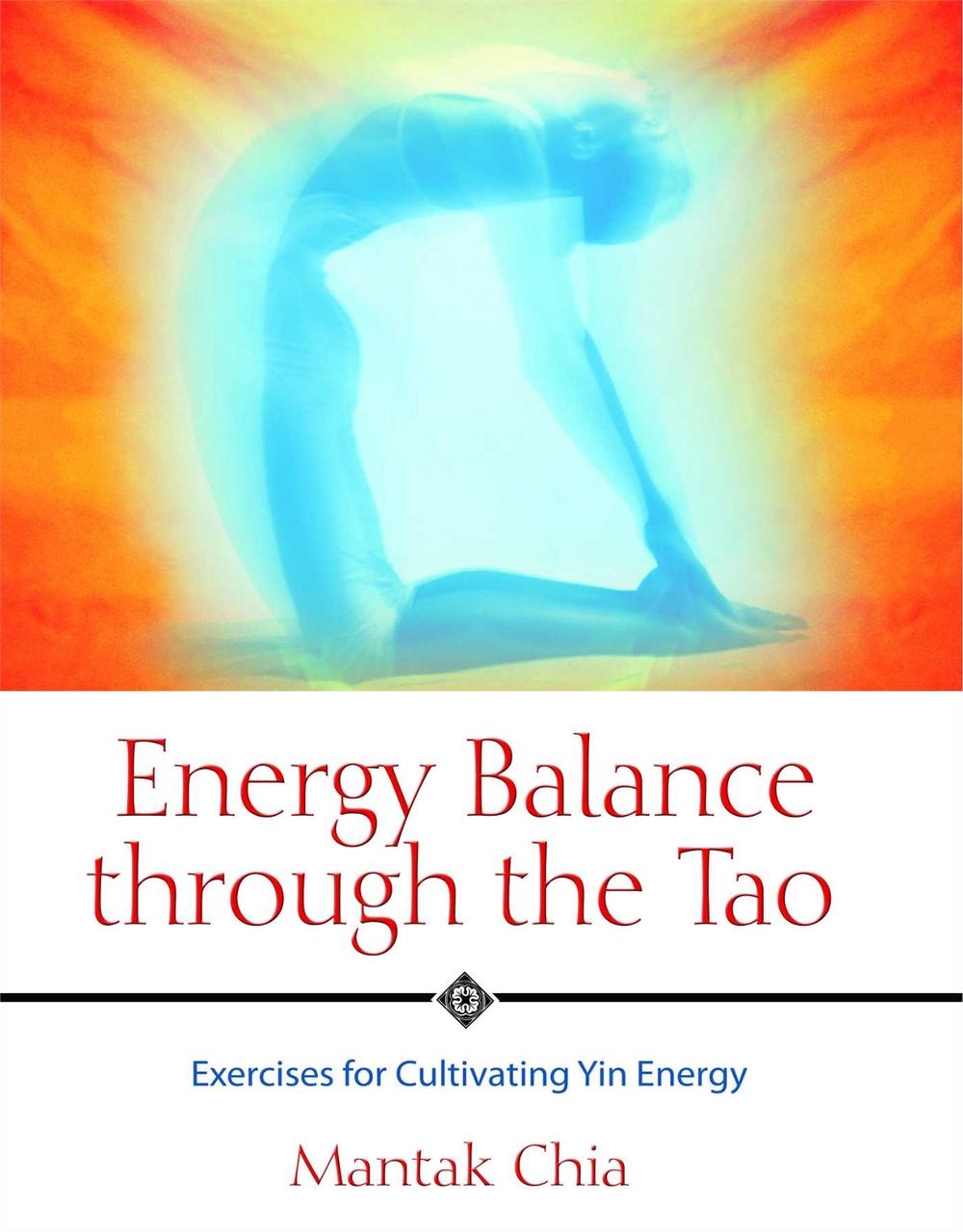 Energy Balance through the Tao by Mantak Chia - ISBN: 9781594770593