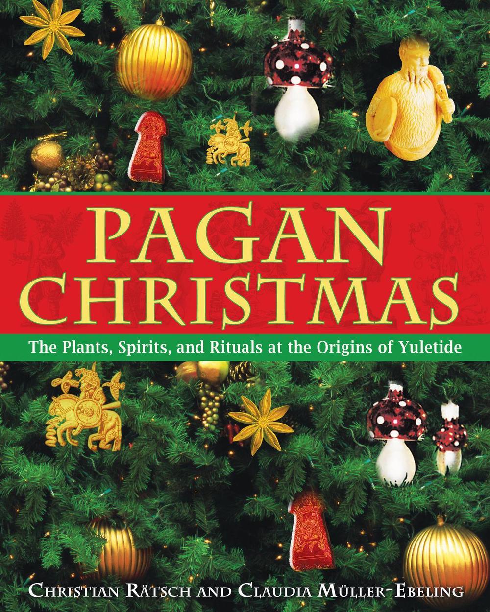 Pagan Christmas by Christian Rätsch - ISBN: 9781594770920