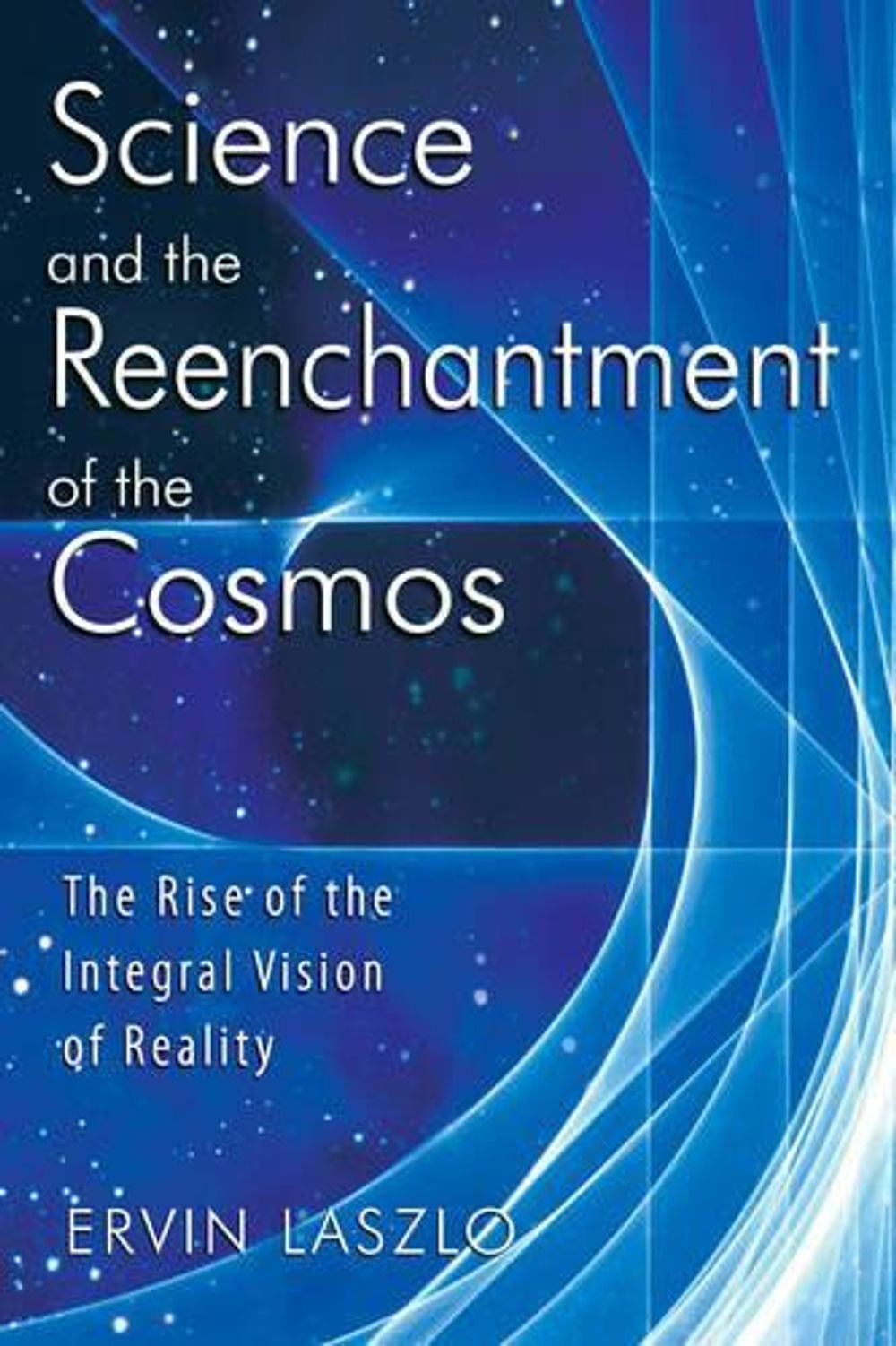 Science and the Reenchantment of the Cosmos by Ervin Laszlo - ISBN: 9781594771026