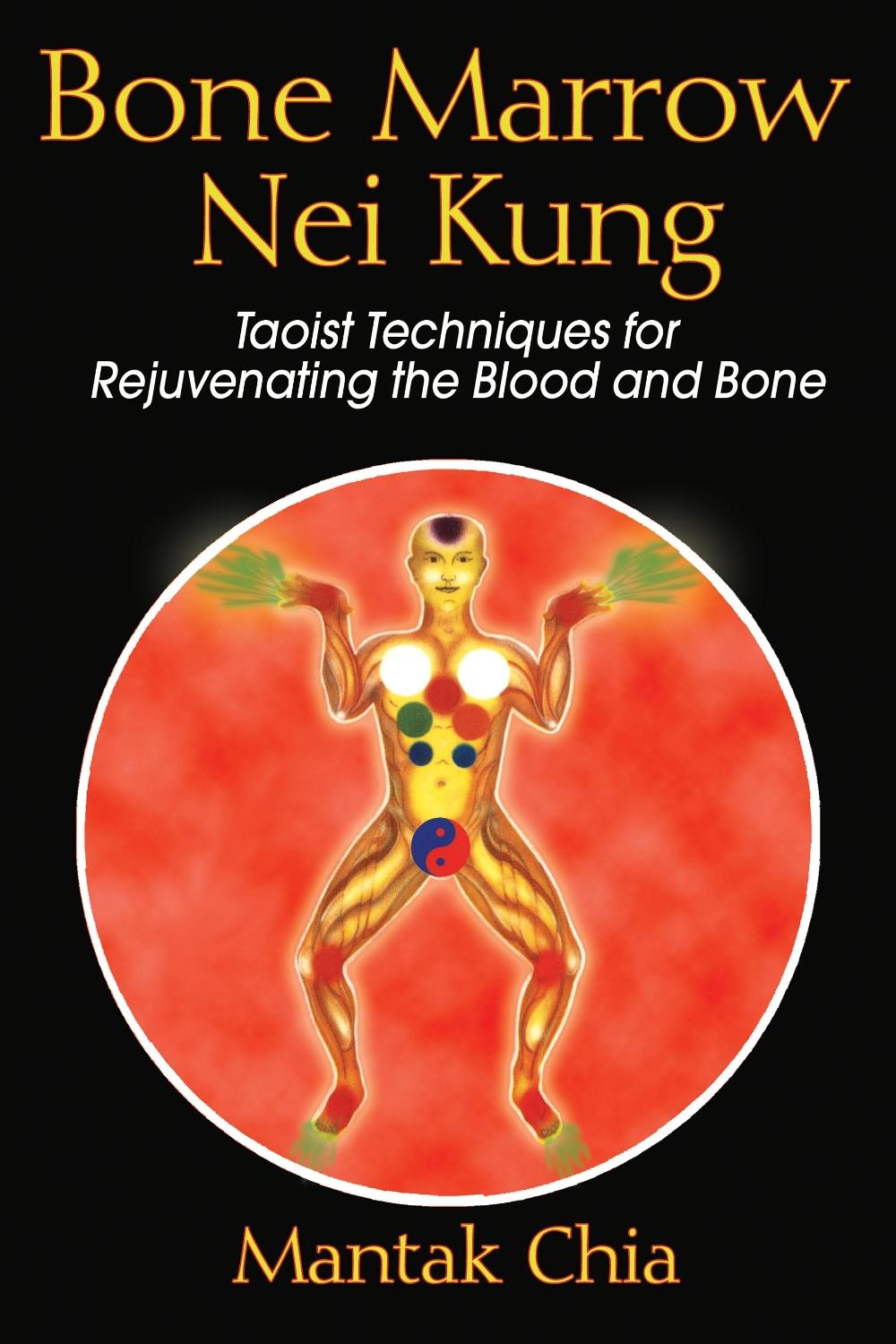 Bone Marrow Nei Kung by Mantak Chia - ISBN: 9781594771125