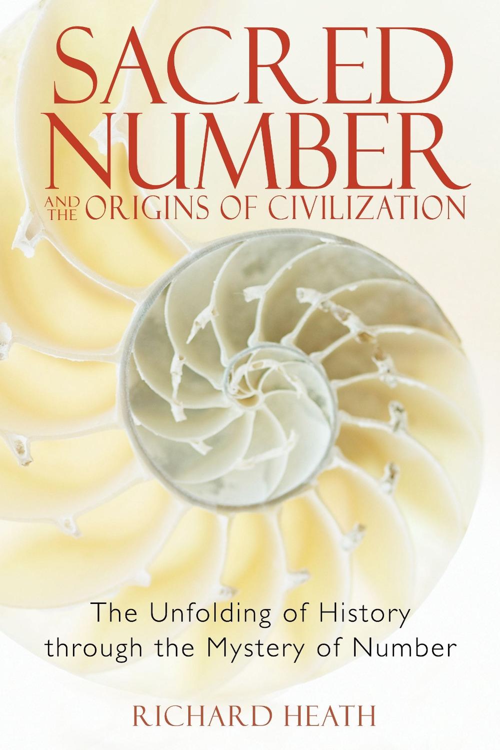 Sacred Number and the Origins of Civilization by Richard Heath - ISBN: 9781594771316