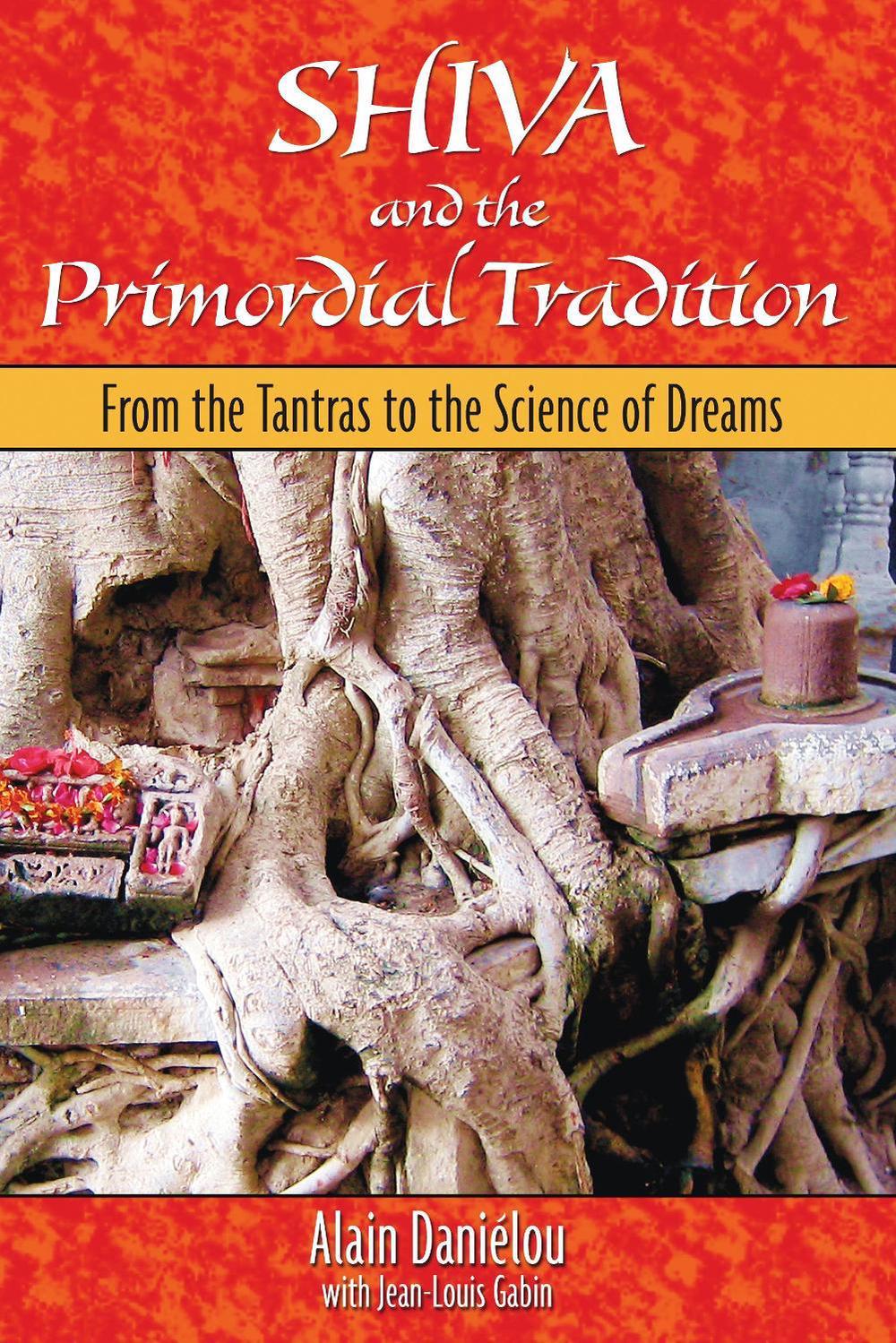 Shiva and the Primordial Tradition by Alain Danielou - ISBN: 9781594771415
