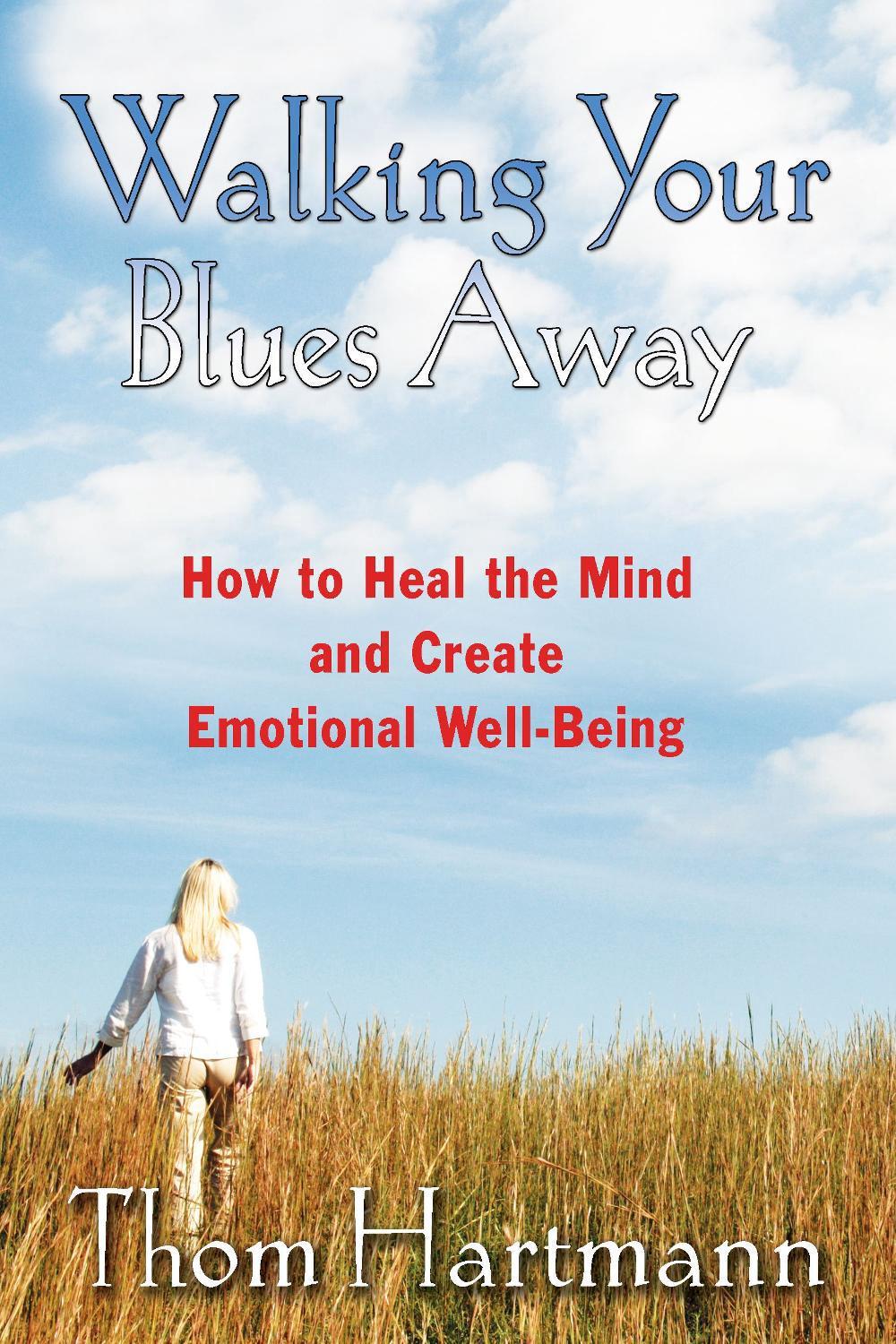 Walking Your Blues Away by Thom Hartmann - ISBN: 9781594771446
