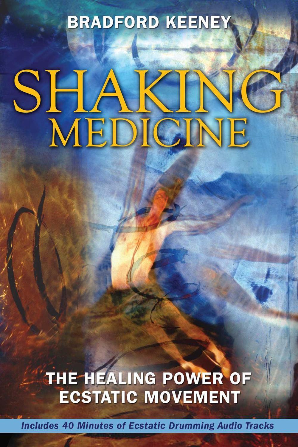 Shaking Medicine by Bradford Keeney - ISBN: 9781594771491