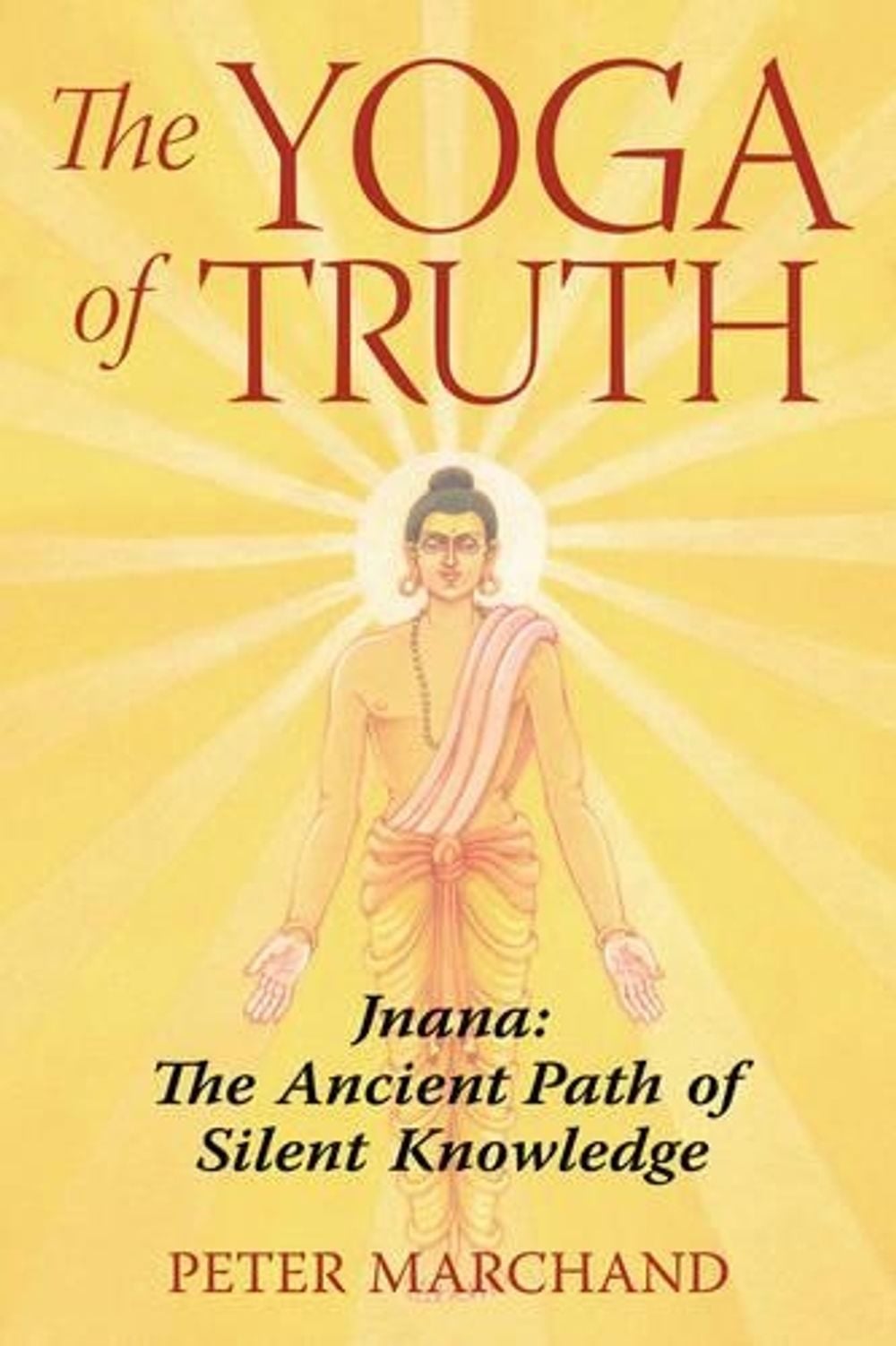 The Yoga of Truth by Peter Marchand - ISBN: 9781594771651