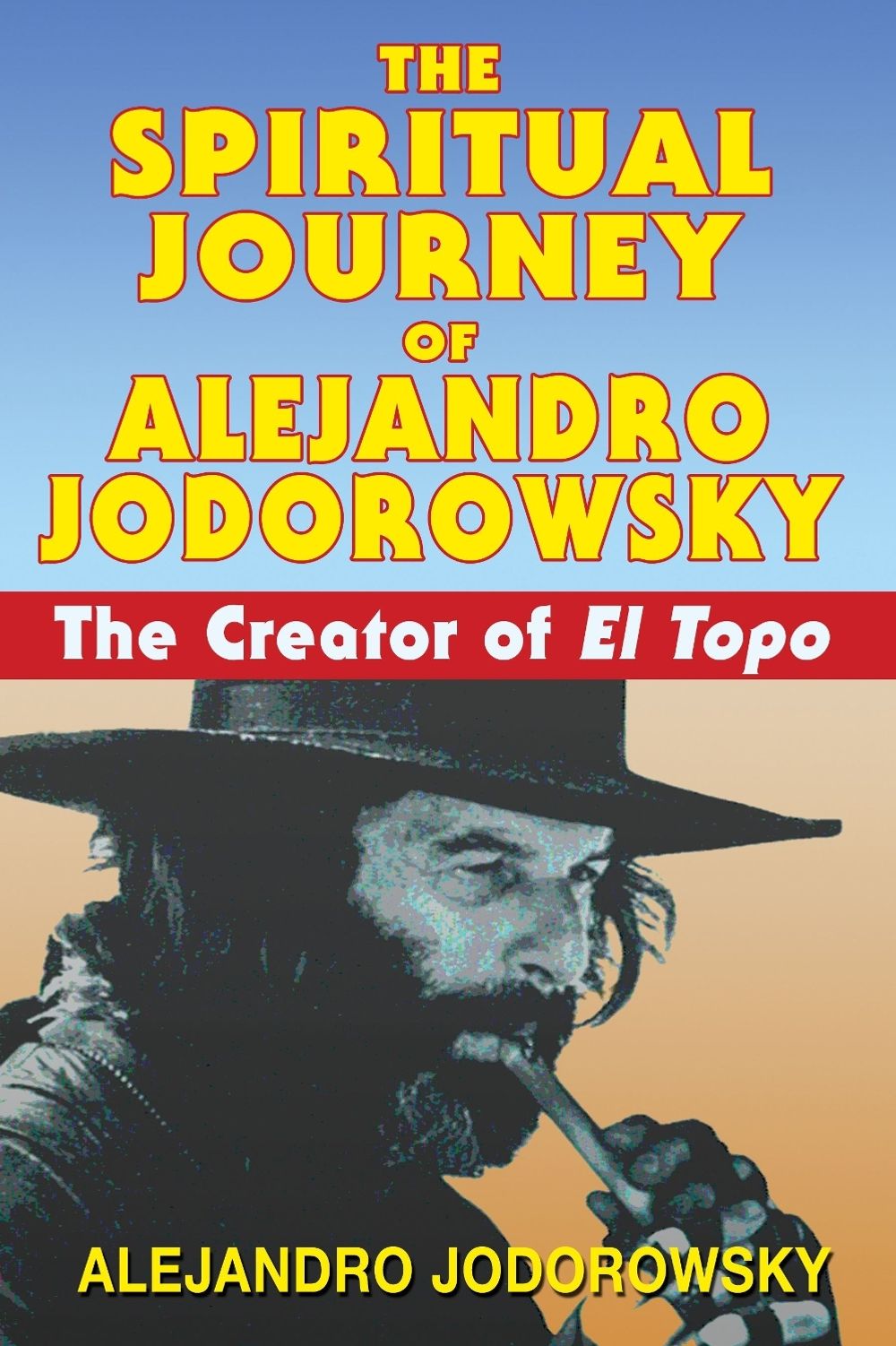 The Spiritual Journey of Alejandro Jodorowsky by Alejandro Jodorowsky - ISBN: 9781594771736