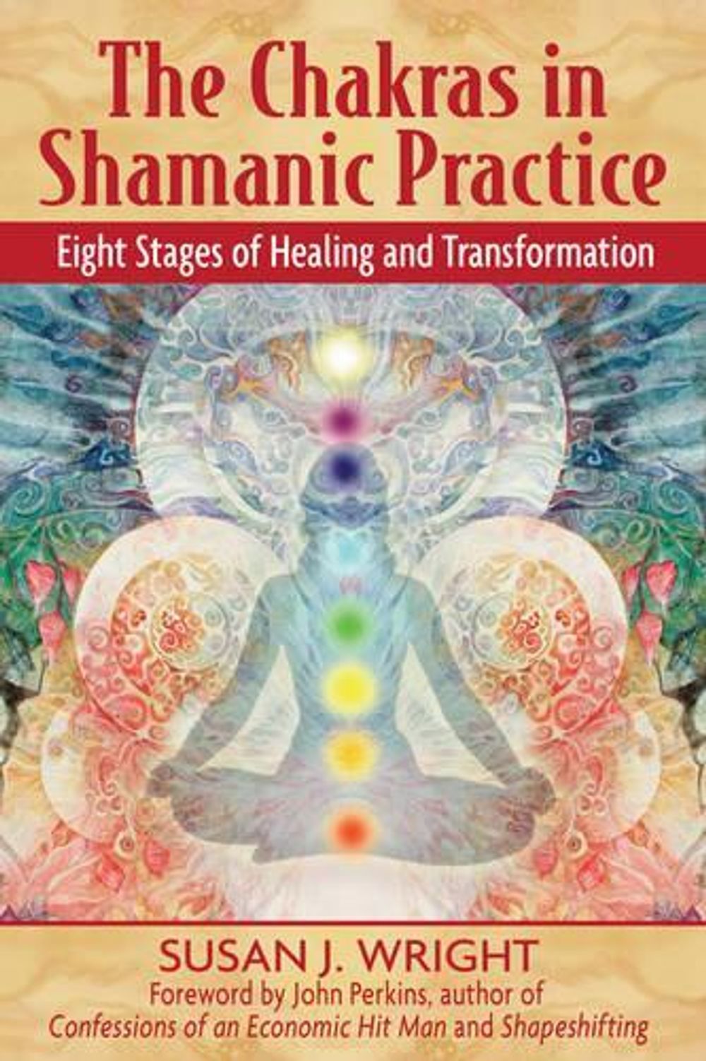 The Chakras in Shamanic Practice by Susan Wright - ISBN: 9781594771842