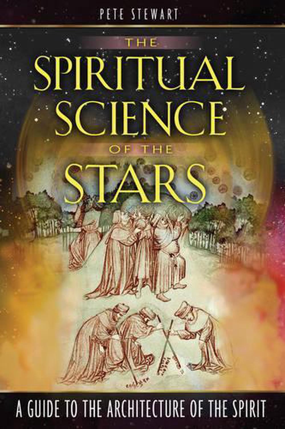 The Spiritual Science of the Stars by Pete Stewart - ISBN: 9781594771965