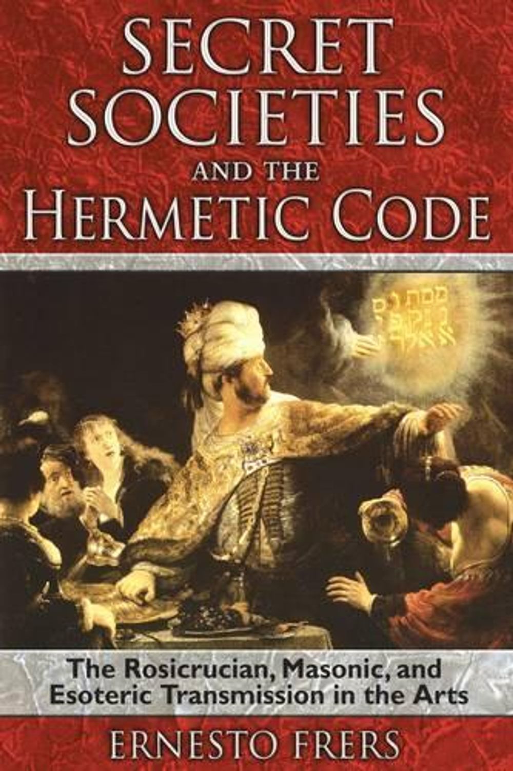 Secret Societies and the Hermetic Code by Ernesto Frers - ISBN: 9781594772085