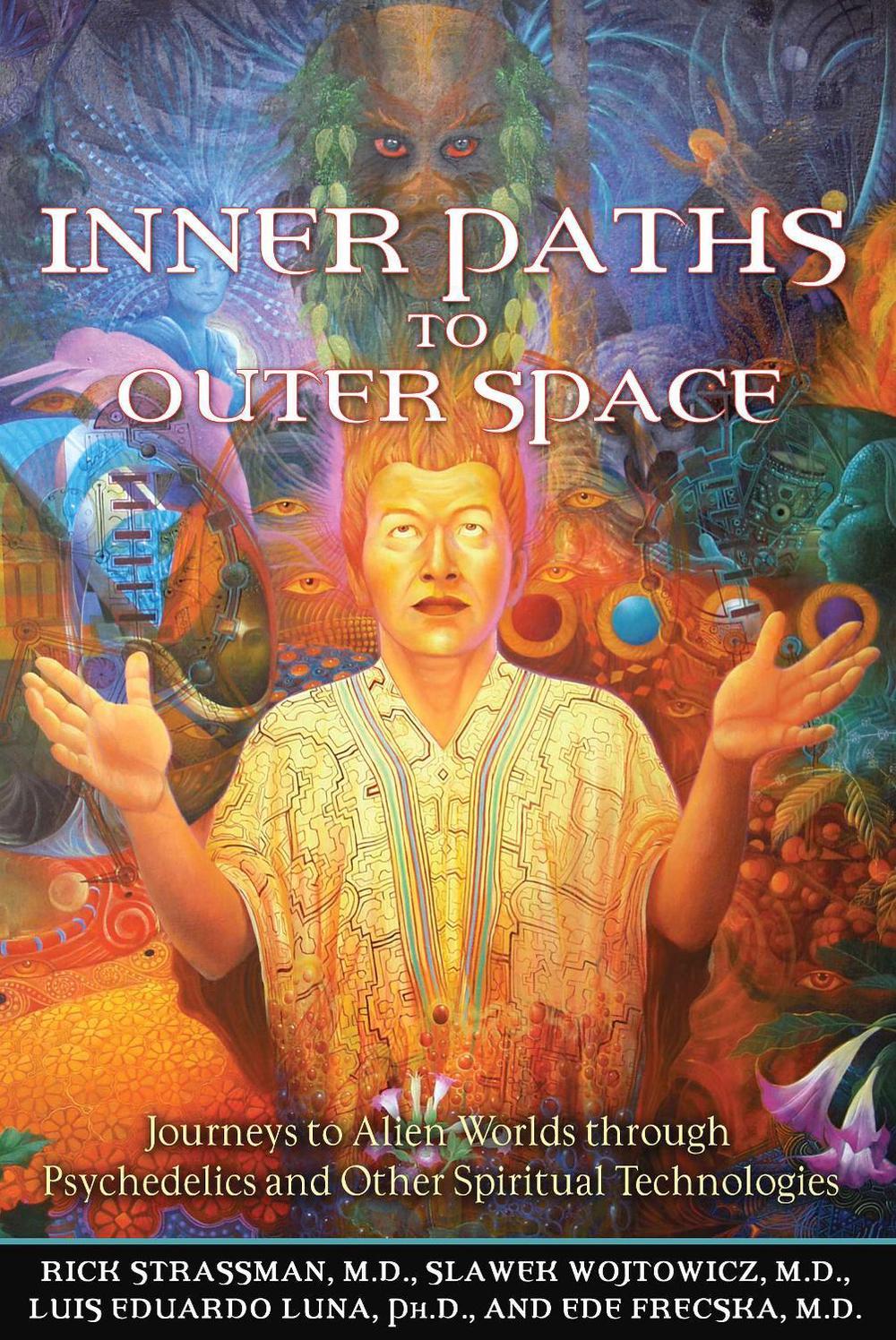 Inner Paths to Outer Space by Rick Strassman - ISBN: 9781594772245