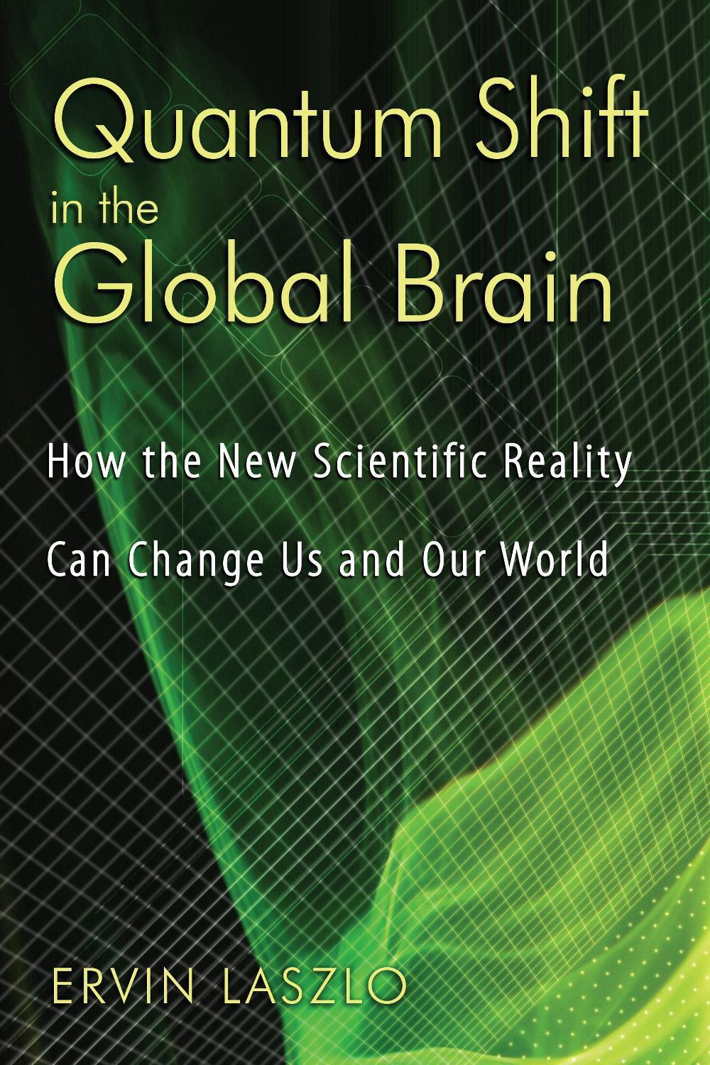Quantum Shift in the Global Brain by Ervin Laszlo - ISBN: 9781594772337