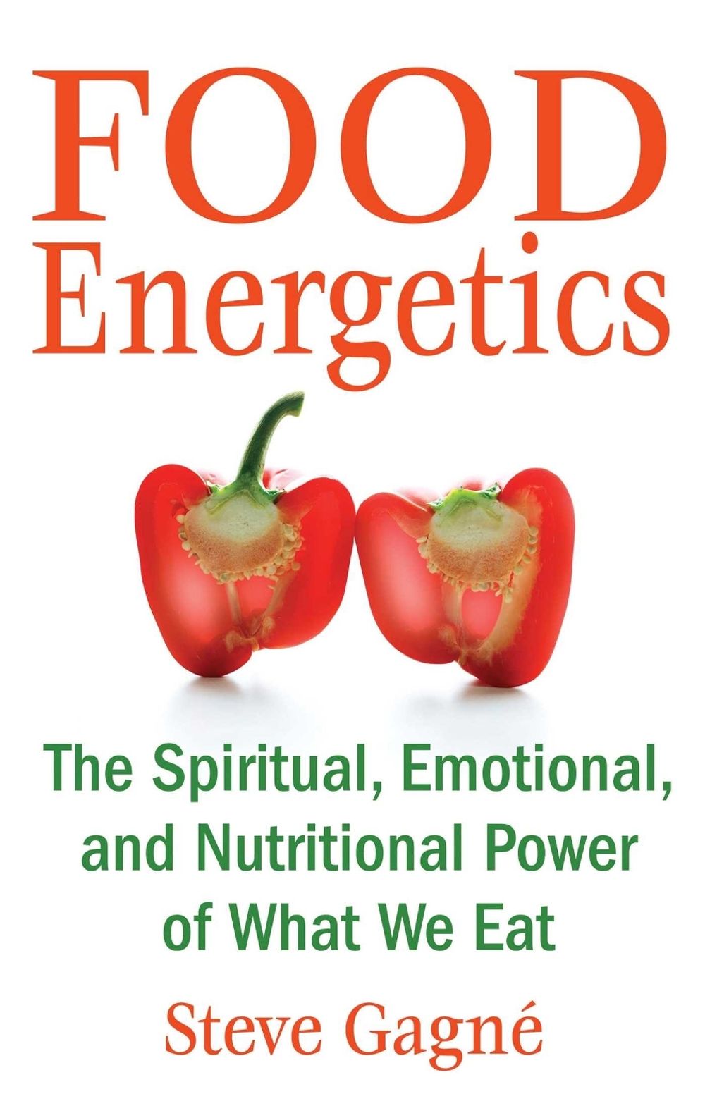 Food Energetics by Steve Gagné - ISBN: 9781594772429