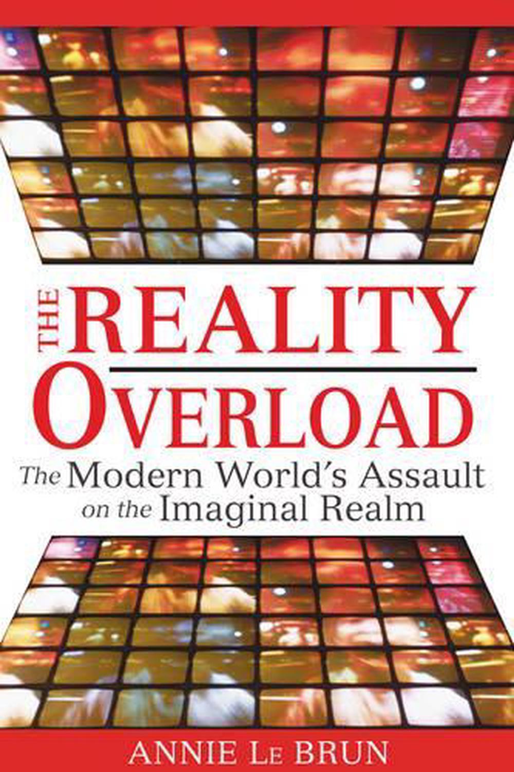 Reality Overload by Annie Le Brun - ISBN: 9781594772443