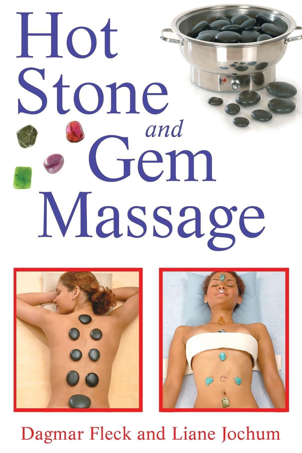 Hot Stone and Gem Massage by Dagmar Fleck - ISBN: 9781594772467