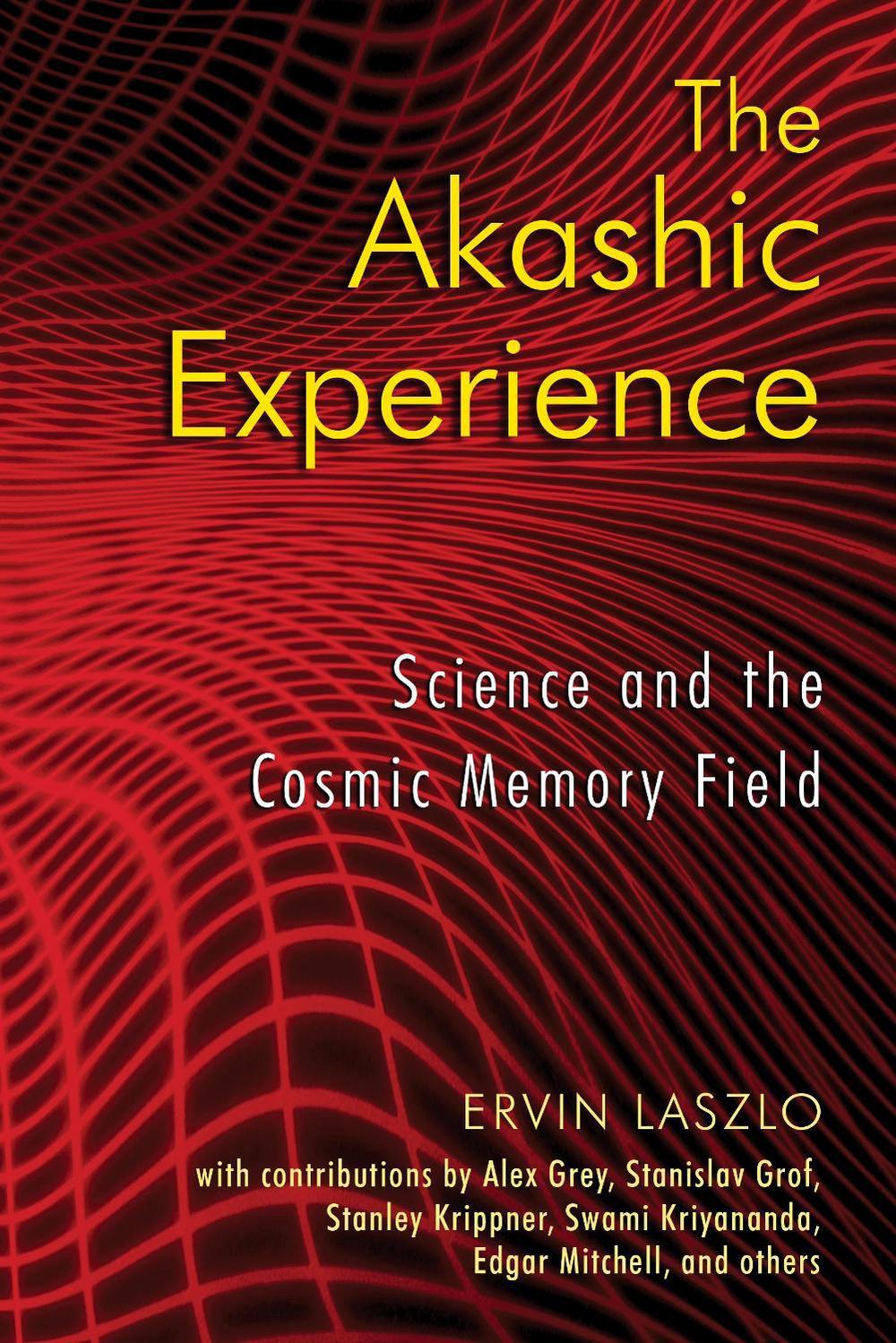 The Akashic Experience by Ervin Laszlo - ISBN: 9781594772986