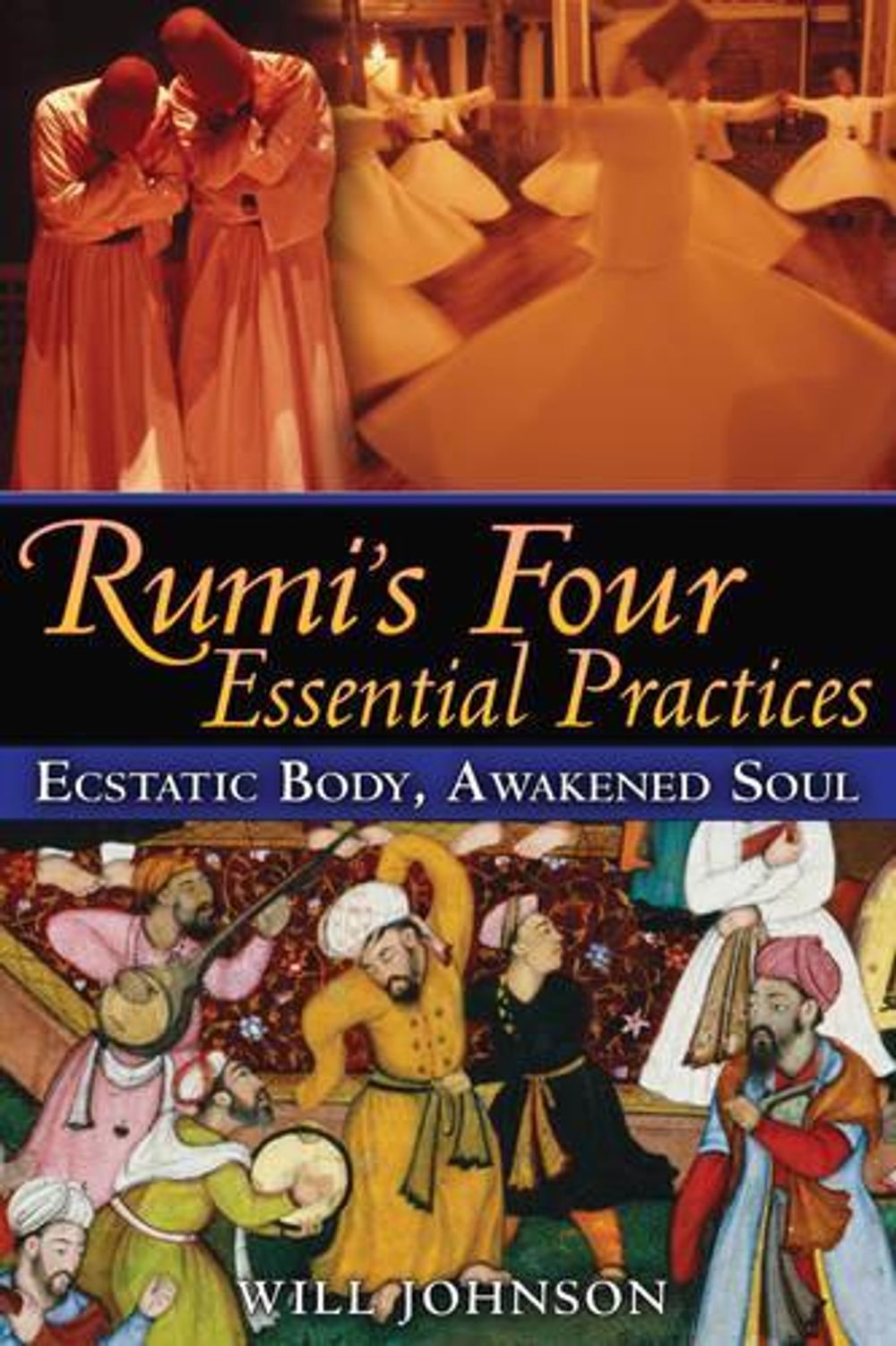 Rumi'S Four Essential Practices by Will Johnson - ISBN: 9781594773105