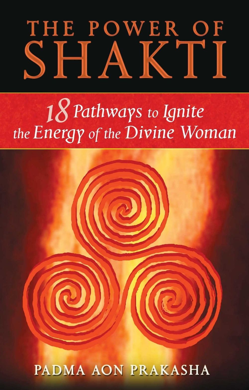 The Power of Shakti by Padma Aon Prakasha - ISBN: 9781594773167