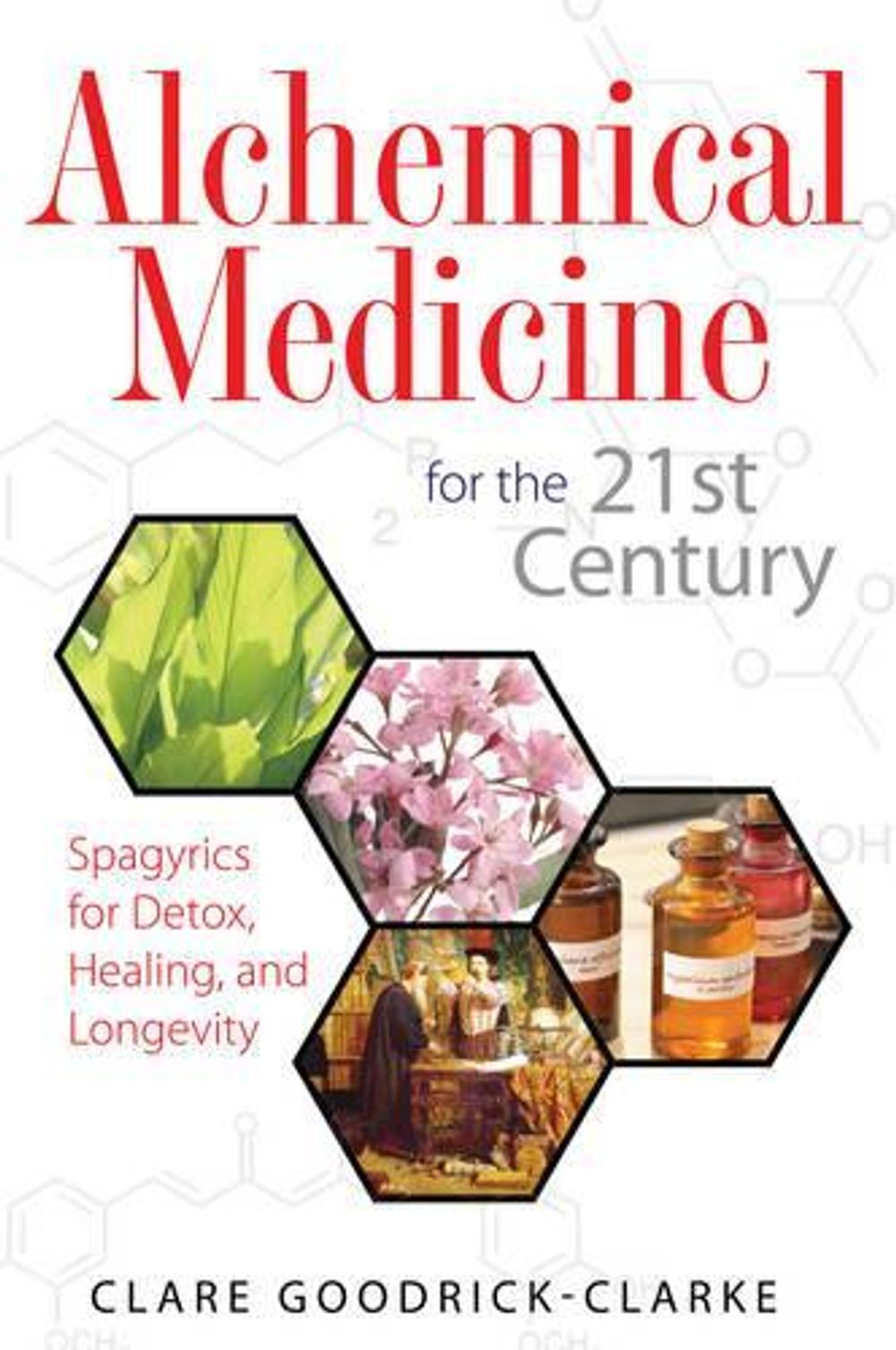 Alchemical Medicine for the 21st Century by Clare Goodrick-Clarke - ISBN: 9781594773198