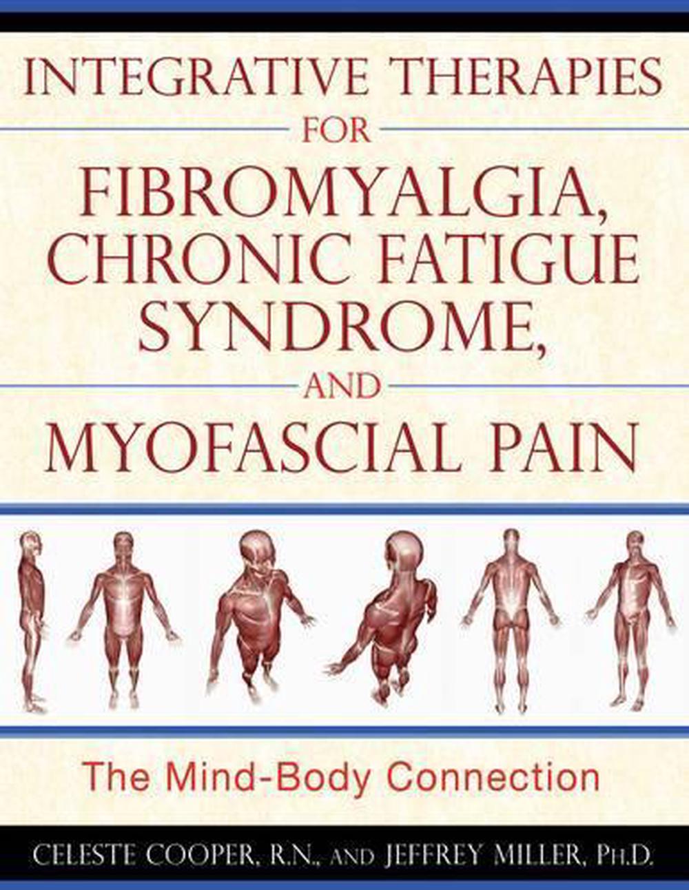 Integrative Therapies for Fibromyalgia, Chronic Fatigue Syndrome, and Myofacial Pain by Celeste Cooper - ISBN: 9781594773235