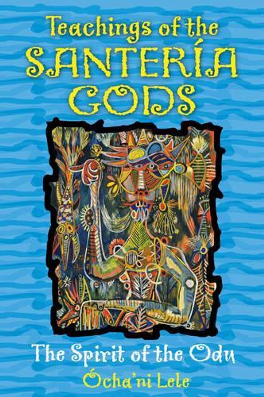 Teachings of the Santeria Gods by Ocha'ni Lele - ISBN: 9781594773327