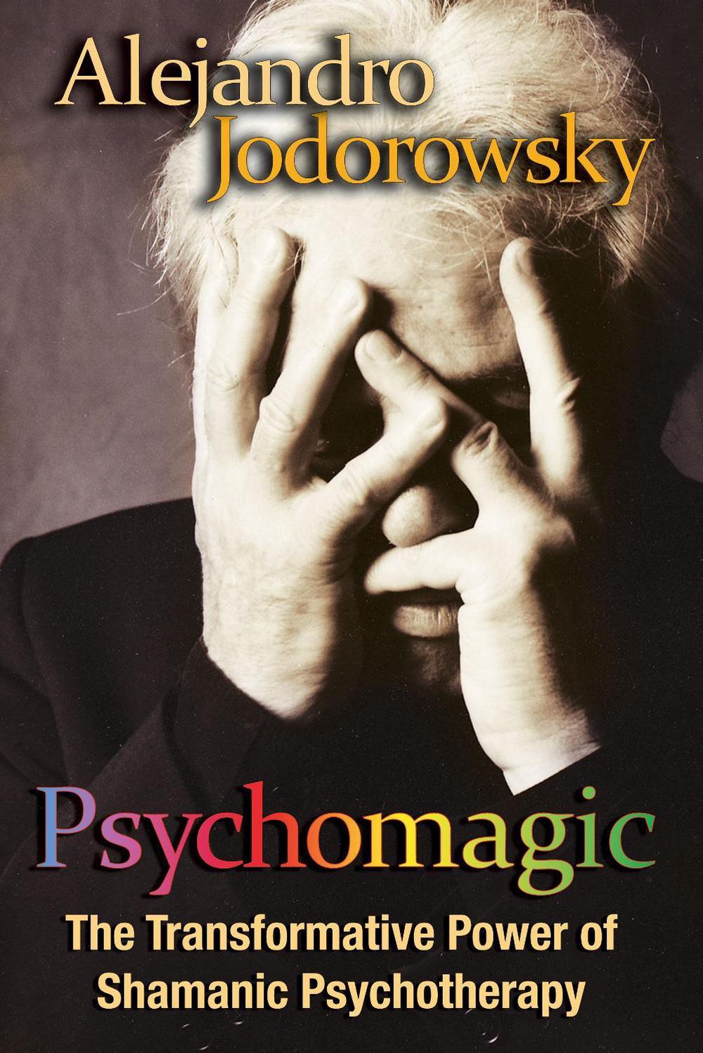 Psychomagic by Alejandro Jodorowsky - ISBN: 9781594773365
