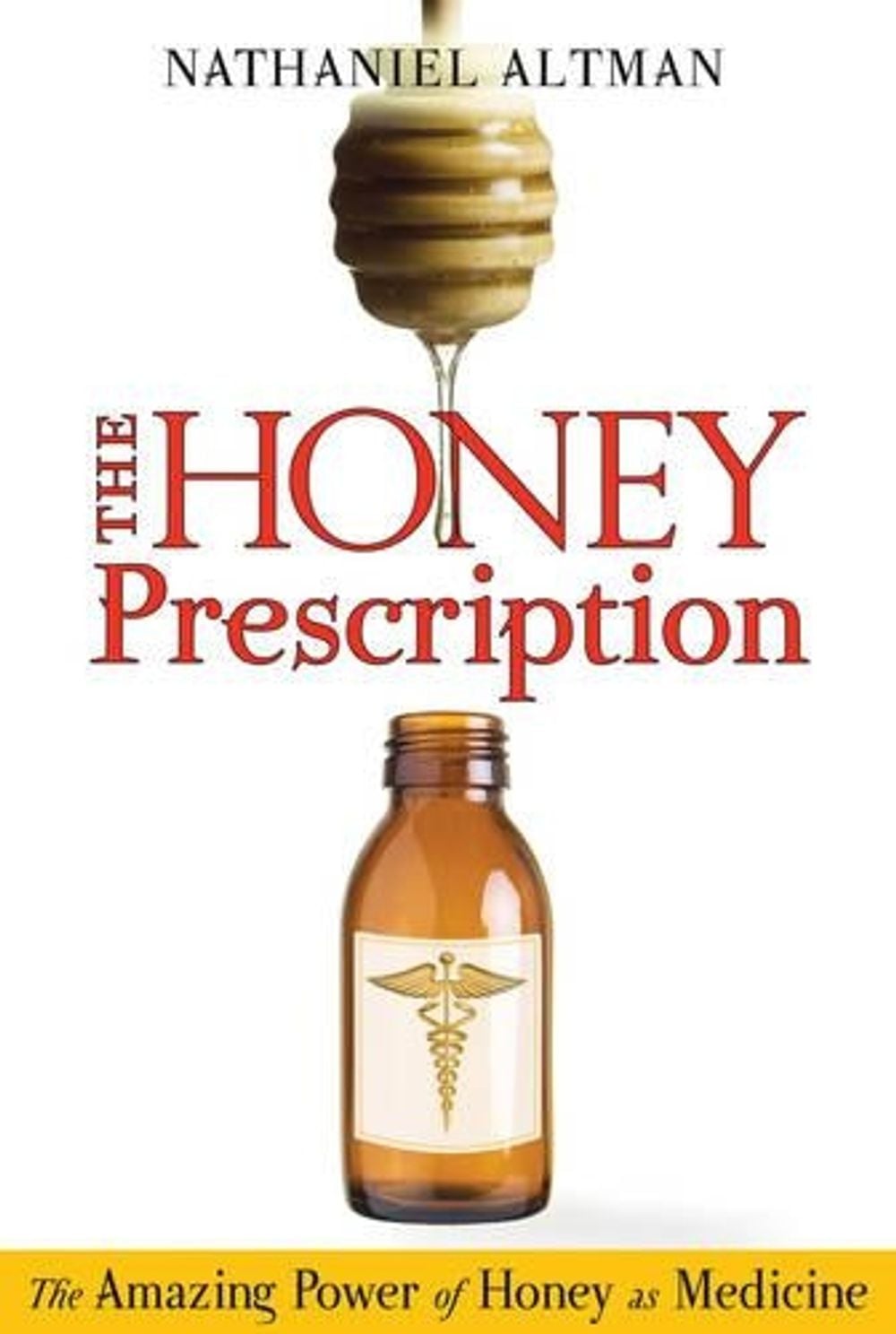 The Honey Prescription by Nathaniel Altman - ISBN: 9781594773464