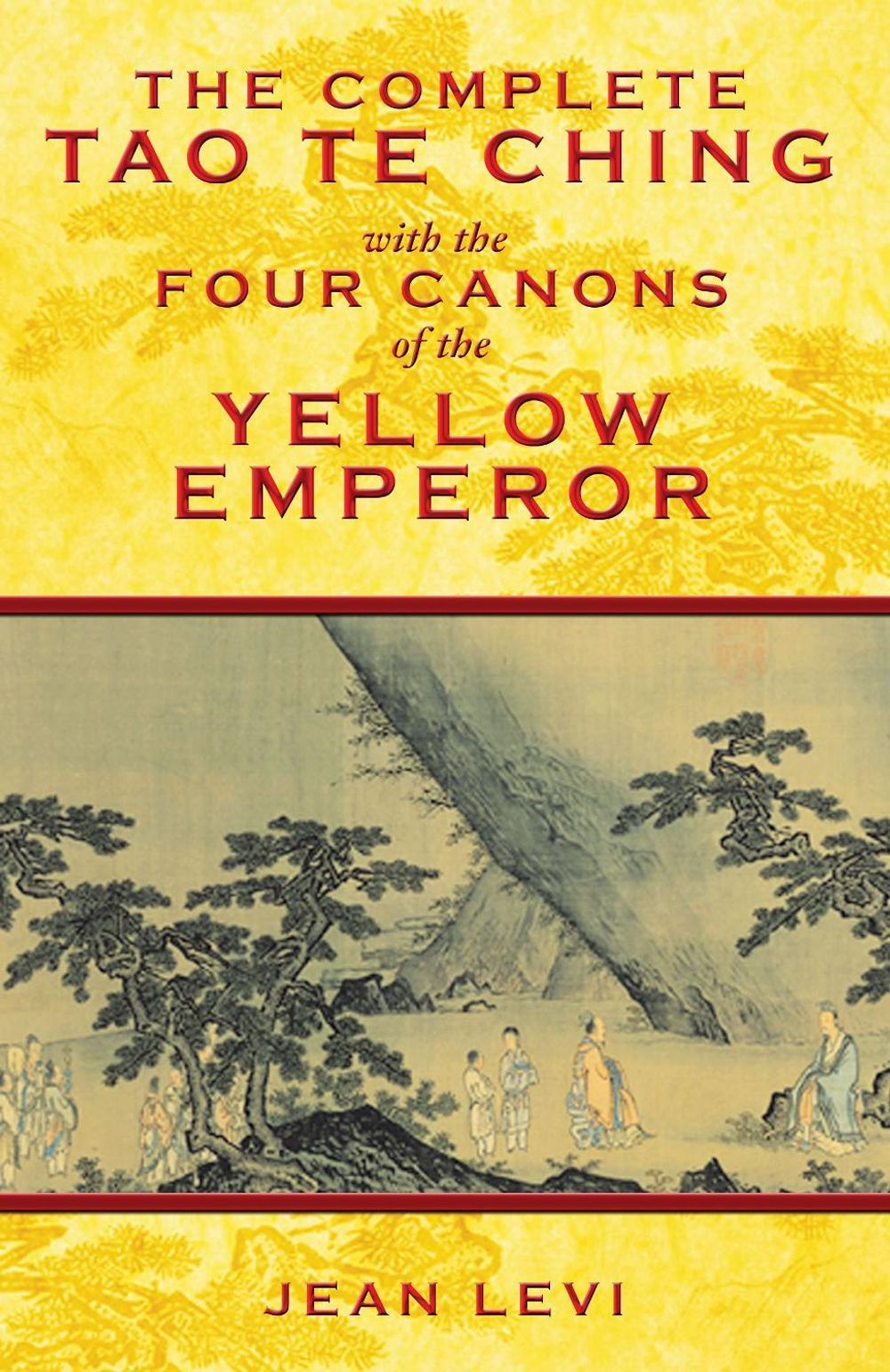The Complete Tao Te Ching with the Four Canons of the Yellow Emperor by Jean Levi - ISBN: 9781594773594