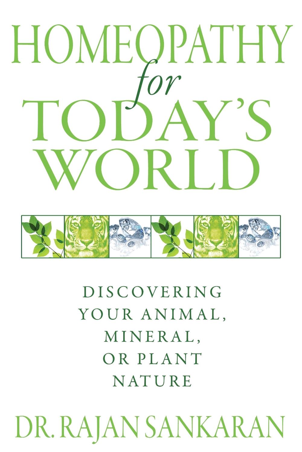 Homeopathy for Today's World by Dr. Rajan Sankaran - ISBN: 9781594774034