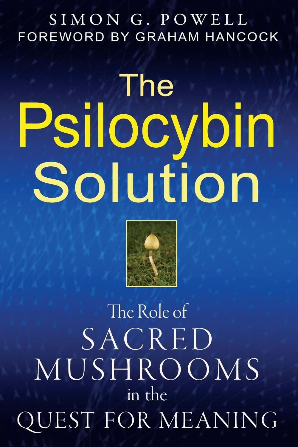 The Psilocybin Solution by Simon G. Powell - ISBN: 9781594774058
