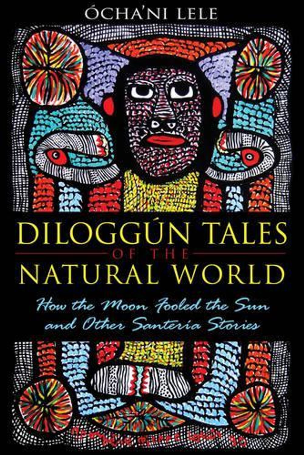 Diloggun Tales of the Natural World by Ócha'ni Lele - ISBN: 9781594774195