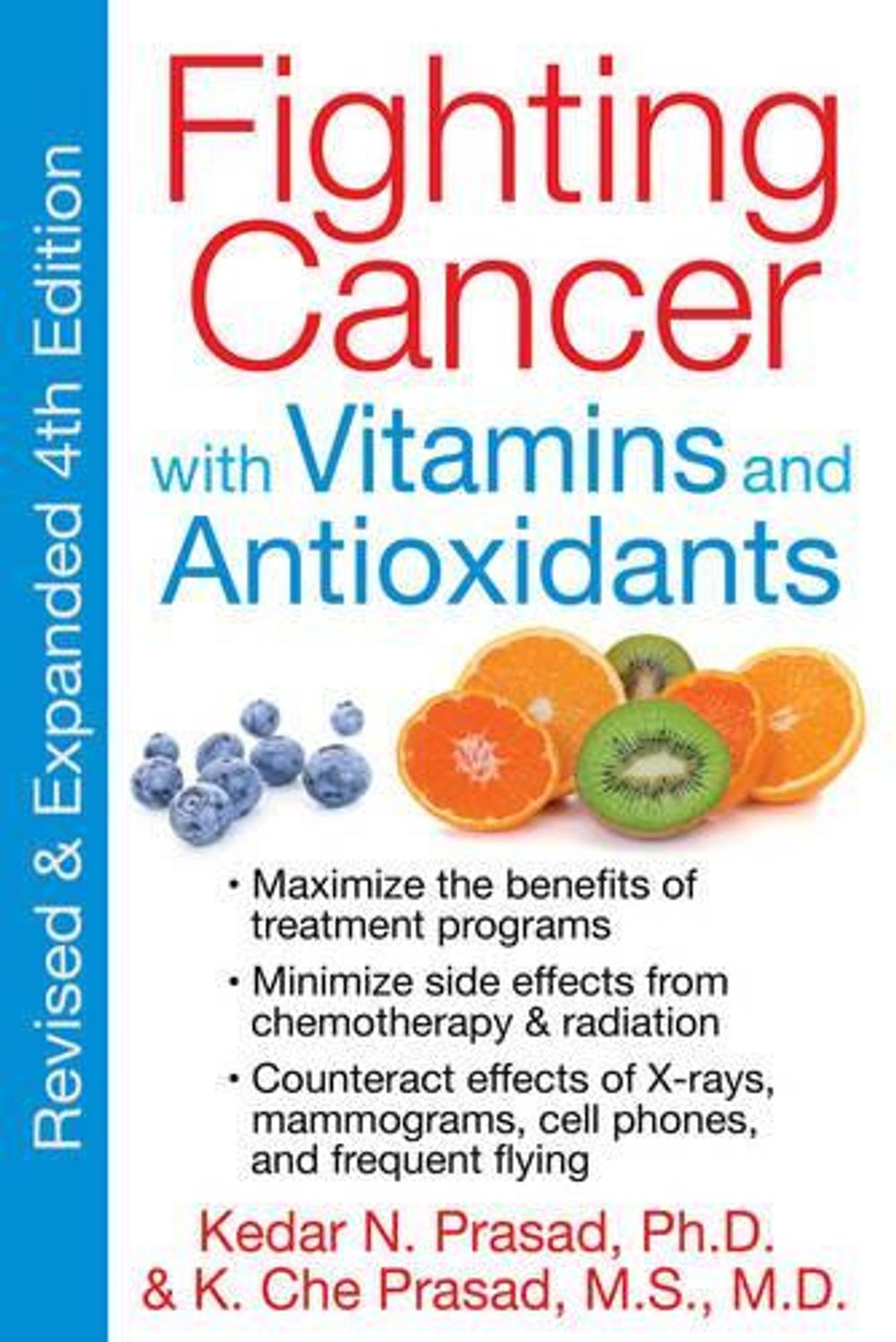 Fighting Cancer with Vitamins Minerals and Antioxidants by Kedar N. Prasad - ISBN: 9781594774232