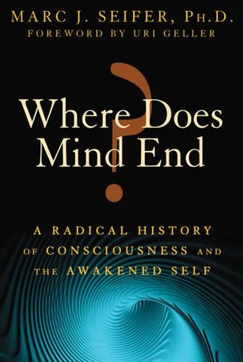 Where Does Mind End? by Marc Seifer - ISBN: 9781594774300