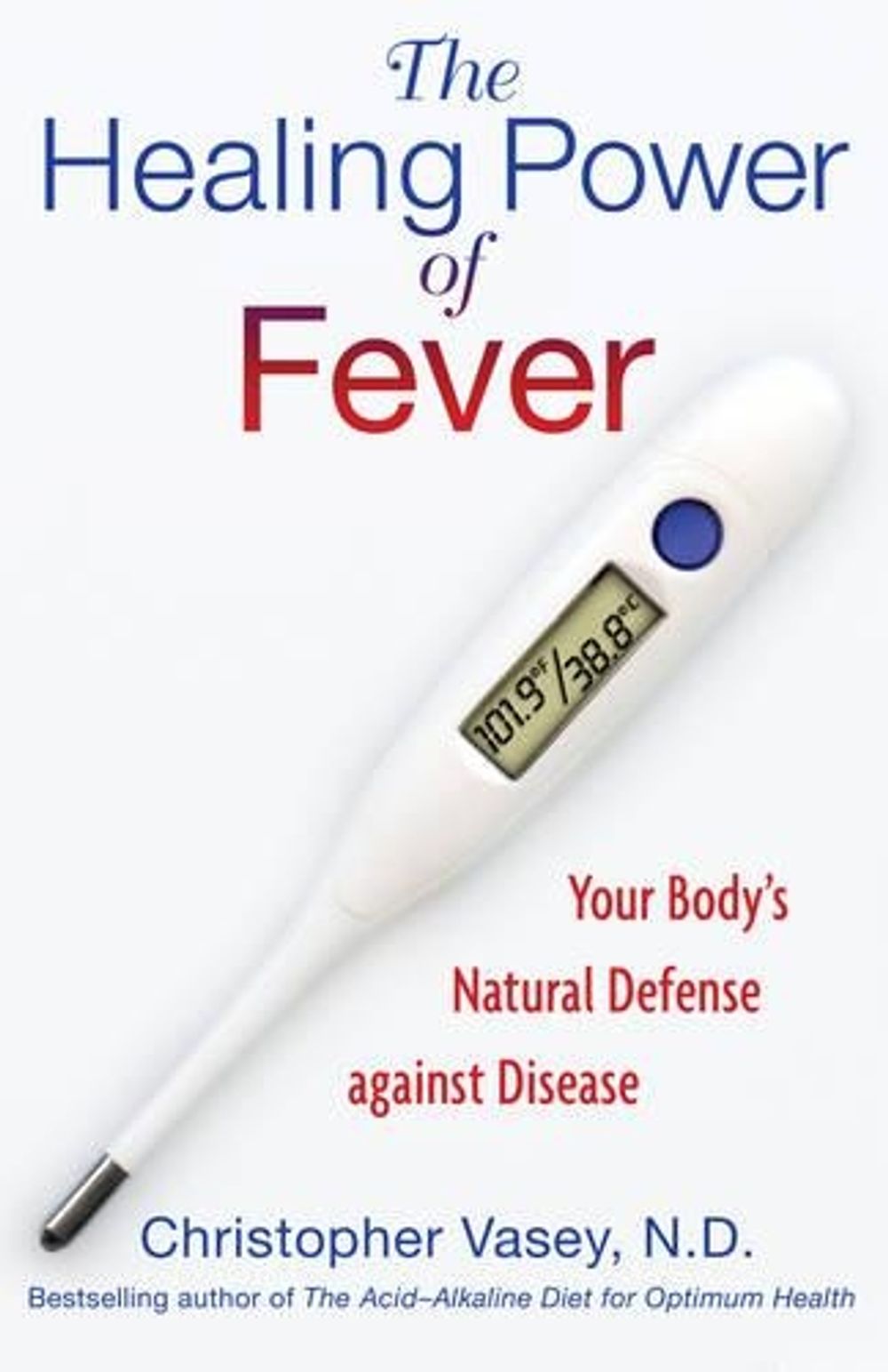 Healing Power of Fever by Christopher Vasey - ISBN: 9781594774379
