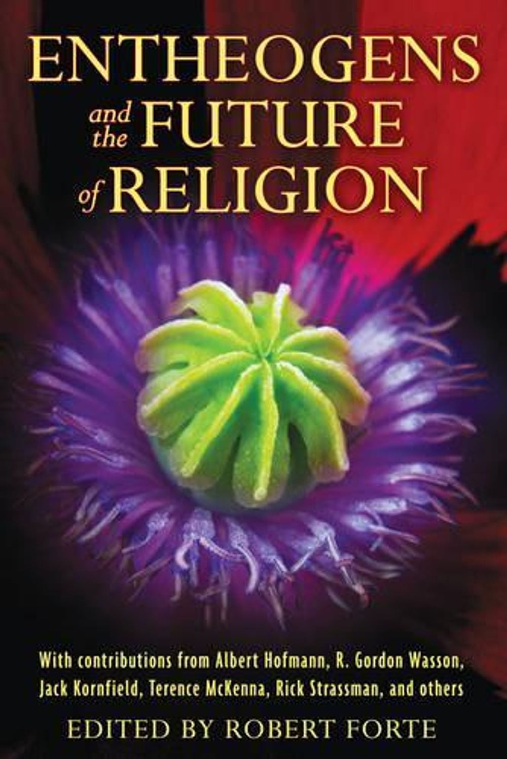 Entheogens and the Future of Religion by Robert Forte - ISBN: 9781594774386