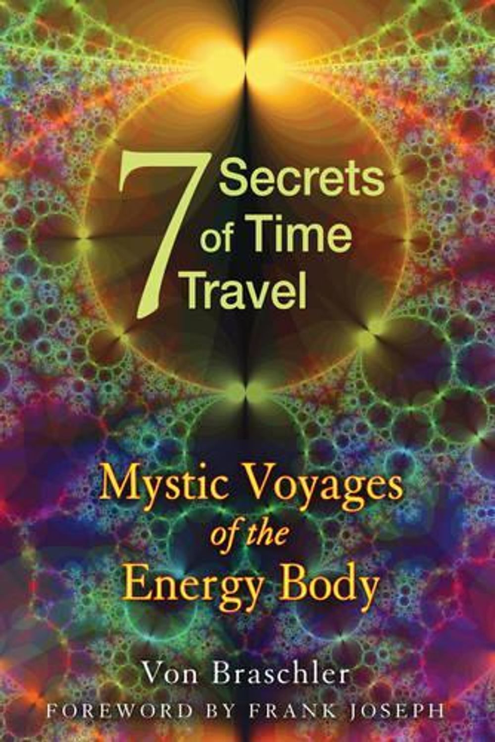 Seven Secrets of Time Travel by Von Braschler - ISBN: 9781594774478