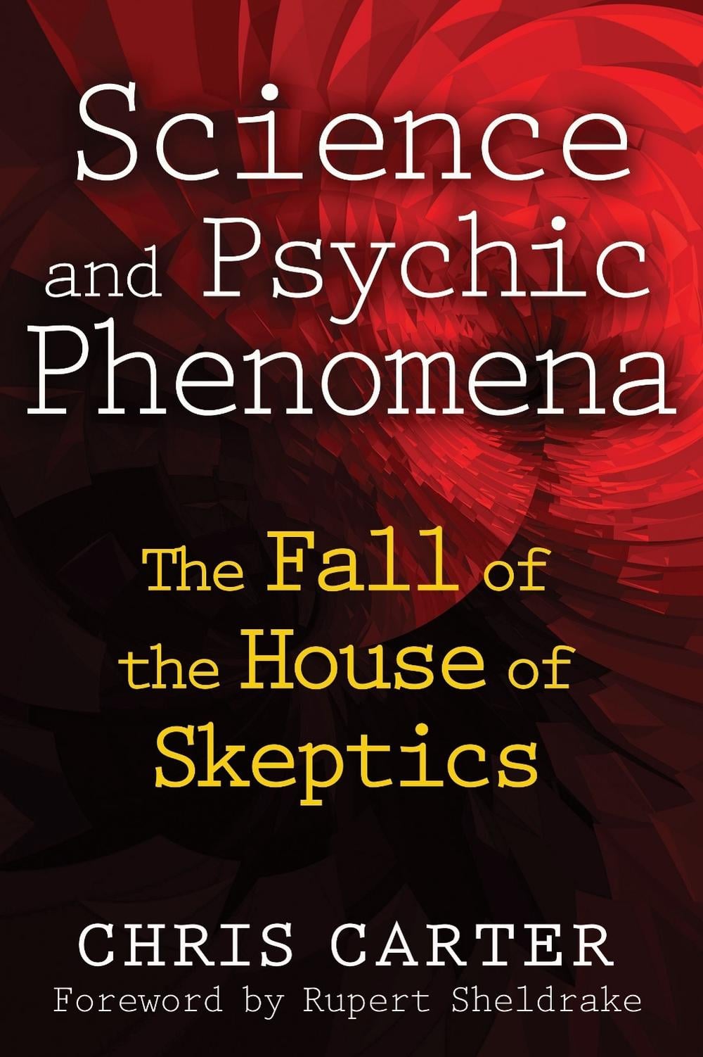 Science and Psychic Phenomena by Chris Carter - ISBN: 9781594774515